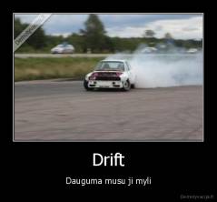 Drift - Dauguma musu ji myli