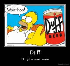 Duff - Tikroji Haumerio meilė