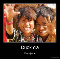 Duok cia - Visus jemu