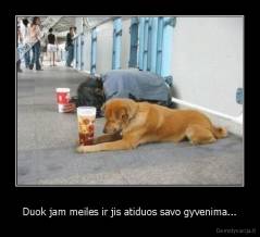 Duok jam meiles ir jis atiduos savo gyvenima... - 