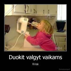 Duokit valgyt vaikams - Krizė