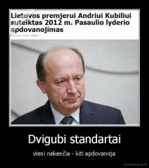 Dvigubi standartai - vieni nekenčia - kiti apdovanoja