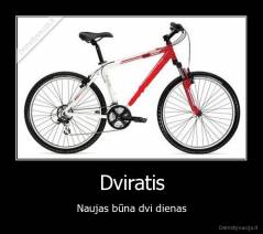 Dviratis - Naujas būna dvi dienas