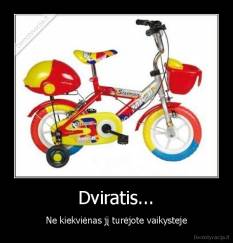 Dviratis... - Ne kiekviėnas jį turėjote vaikysteje