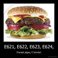 E621, E622, E623, E624, - Prarask jėgas, E bomba!