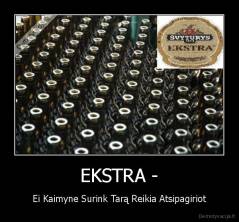 EKSTRA - - Ei Kaimyne Surink Tarą Reikia Atsipagiriot