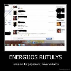 ENERGIJOS RUTULYS - Turėsime ka papasakoti savo vaikams