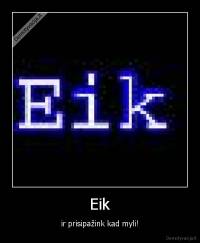 Eik - ir prisipažink kad myli!