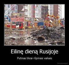 Eilinę dieną Rusijoje - Putinas tikrai rūpinasi vaikais