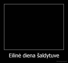 Eilinė diena šaldytuve - 