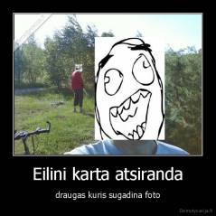 Eilini karta atsiranda - draugas kuris sugadina foto