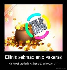 Eilinis sekmadienio vakaras - Kai tėvai pradeda kalbėtis su televizoriumi