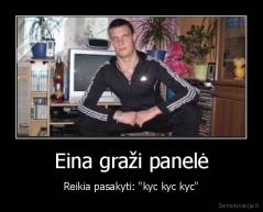 Eina graži panelė - Reikia pasakyti: "kyc kyc kyc"