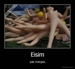 Eisim -  pas mergas.