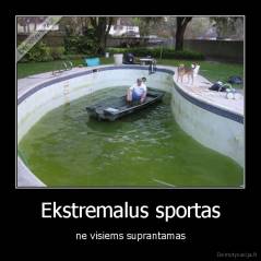 Ekstremalus sportas - ne visiems suprantamas