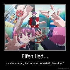 Elfen lied... - Vis dar manai , kad anime tai vaikiski filmukai ?