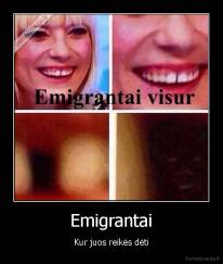 Emigrantai - Kur juos reikės dėti