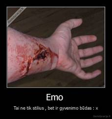 Emo  - Tai ne tik stilius , bet ir gyvenimo būdas : x