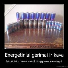 Energetiniai gėrimai ir kava - Tai kiek laiko paroje, mes iš tikrųjų nenorime miego?