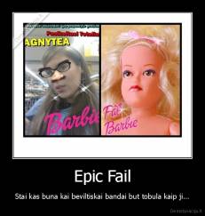 Epic Fail - Stai kas buna kai beviltiskai bandai but tobula kaip ji...