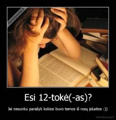 Esi 12-tokė(-as)? - Jei nesunku parašyk kokios buvo temos iš rusų įskaitos :))