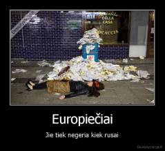 Europiečiai - Jie tiek negeria kiek rusai