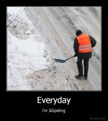 Everyday - i'm šiūpeling