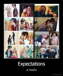 Expectations - vs Reality