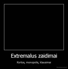 Extremalus zaidimai - Kortos, monopolis, klausimai