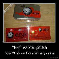 "Ežį" vaikai perka - ne dėl SIM kortelės, bet dėl dėžutės cigaretėms