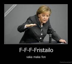 F-F-F-Fristailo - vaka maka fon