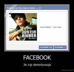 FACEBOOK - Jis irgi demotyvuoja