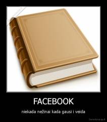 FACEBOOK - niekada nežinai kada gausi i veida