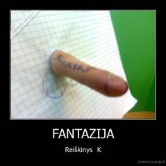 FANTAZIJA - Reiškinys  K