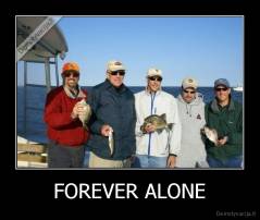 FOREVER ALONE - 