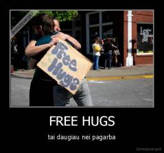 FREE HUGS - tai daugiau nei pagarba