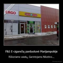 F&S E-cigarečių parduotuvė Marijampolėje - Rūkoriams vaistų, Garintojams Nikotino...