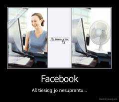 Facebook - Aš tiesiog jo nesuprantu...