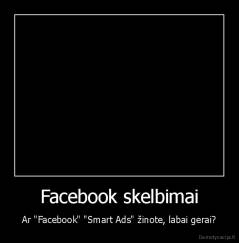 Facebook skelbimai - Ar "Facebook" "Smart Ads" žinote, labai gerai?