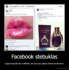 Facebook stebuklas - Gagos kvepalai dar neišleisti, bet juos jau galima laimėt facebook'e!