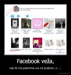 Facebook veža, - nes tik čia patarimai yra ne prašomi, o ....