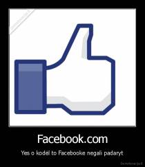 Facebook.com - Yes o kodėl to Facebooke negali padaryt
