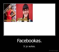 Facebookas. - Ir jo aukos.