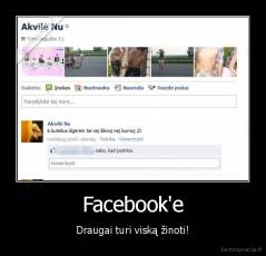 Facebook'e - Draugai turi viską žinoti!