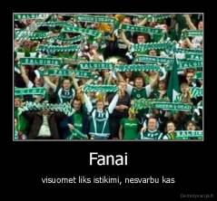 Fanai - visuomet liks istikimi, nesvarbu kas