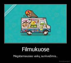 Filmukuose - Mėgstamiausias vaikų sunkvežimis..