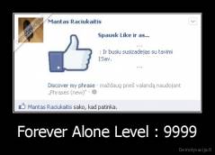 Forever Alone Level : 9999 - 