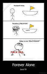 Forever Alone - level 99