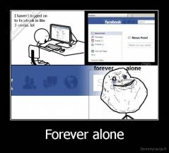 Forever alone - 