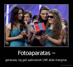 Fotoaparatas – - geriausia, ką gali padovanoti LNK aklai merginai.